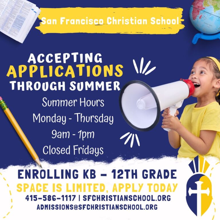 San Francisco Christian School admissions flyer: "Accepting Applications Through Summer." Summer hours Monday–Thursday, 9am–1pm, closed Fridays. Enrolling KB–12th grade. Call 415-586-1117 or visit sfchristianschool.org.
